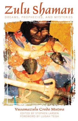  Zulu Shaman: Journeys Through the Realms of Spirit and Ancestors